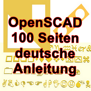 Meine 100-Seitige Anleitung f&uuml;r OPENSCAD